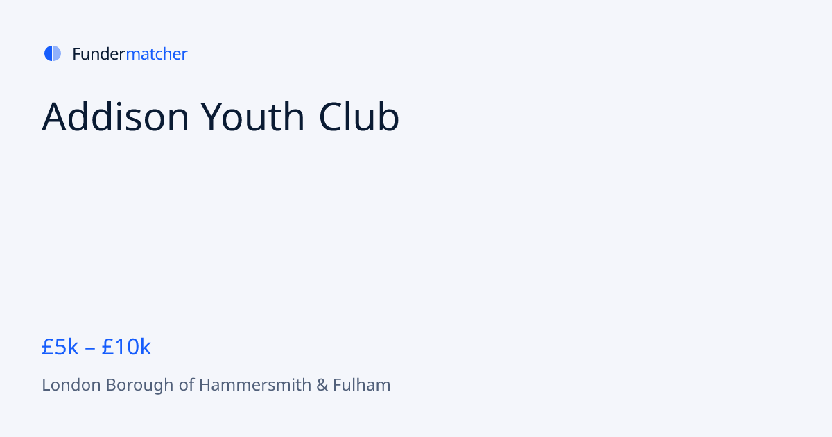 Addison Youth Club Grants & Funding | £5,000 - £10,000 | Fundermatcher