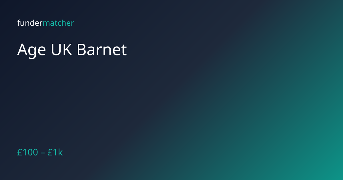 Age UK Barnet Grants & Funding | £100 - £1,000 | Fundermatcher