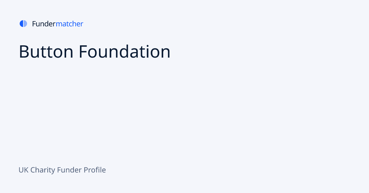 Button Foundation Grants & Funding | Apply Now | Fundermatcher