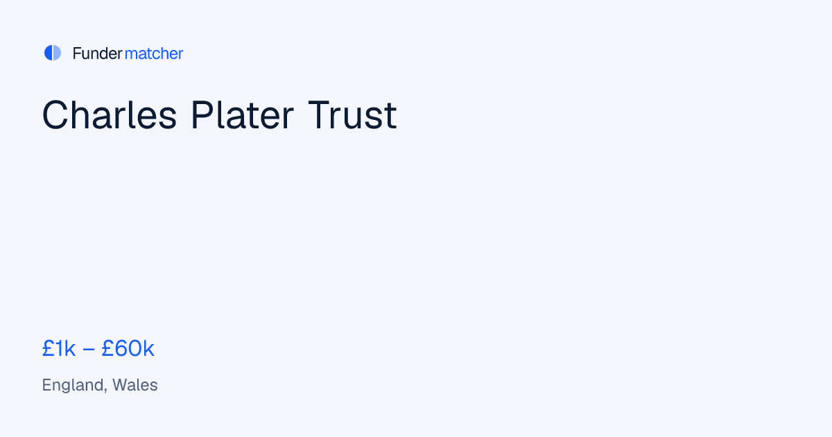 Charles Plater Trust Grants & Funding | £1,000 - £60,000 | Fundermatcher