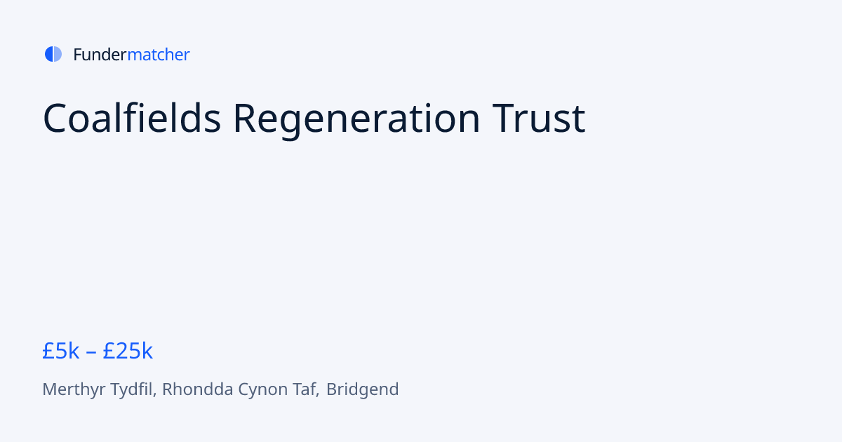 Coalfields Regeneration Trust Grants & Funding | £5,000 - £25,000 ...