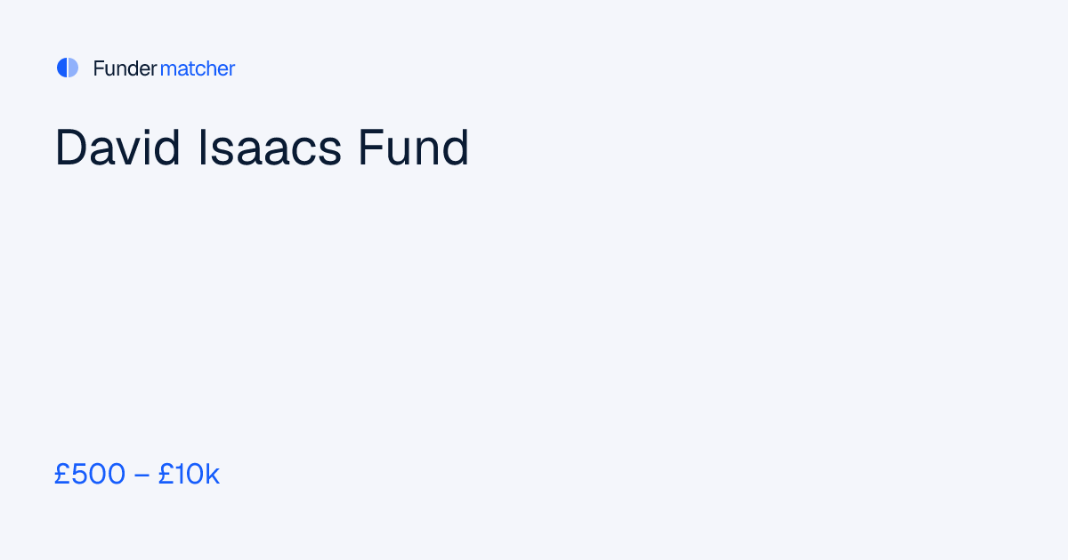 David Isaacs Fund Grants & Funding | £500 - £10,000 | Fundermatcher