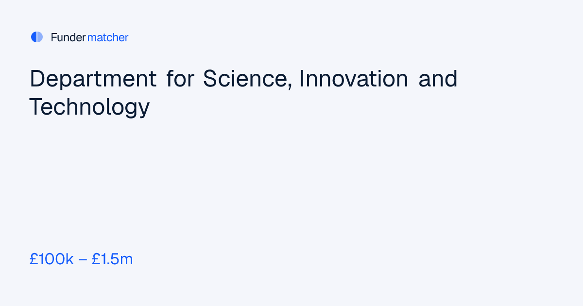 Department for Science, Innovation and Technology Grants & Funding | £ ...