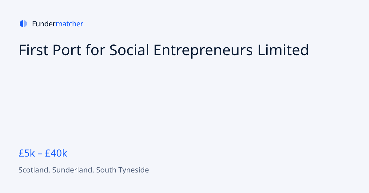 First Port for Social Entrepreneurs Limited Grants & Funding | £5,000 ...