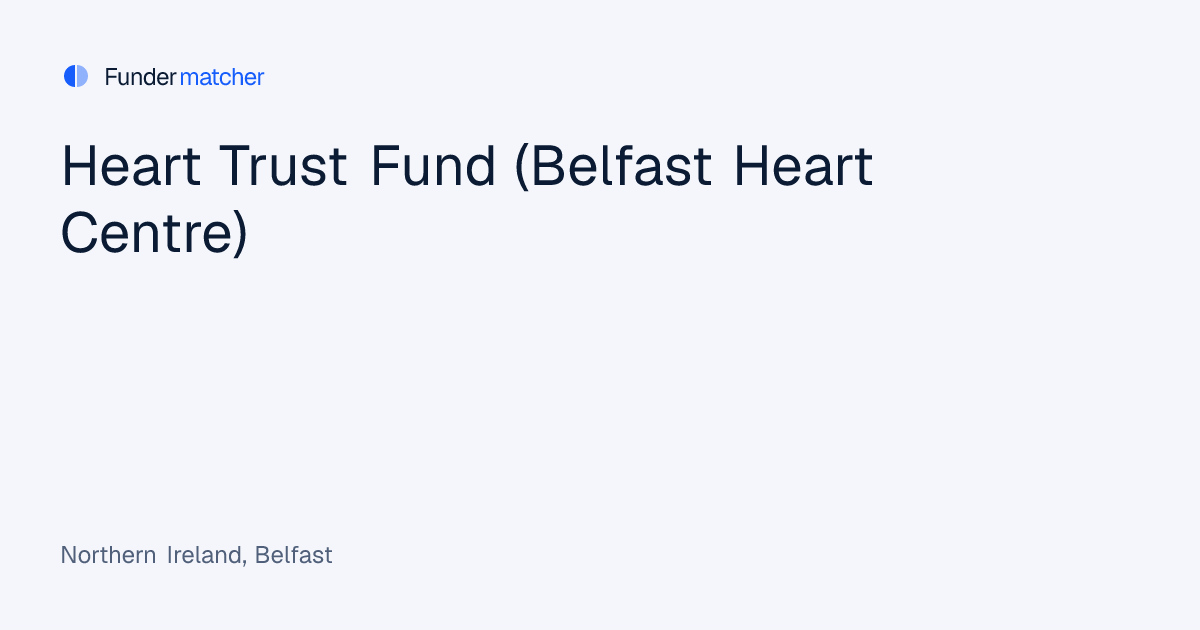 Heart Trust Fund (Belfast Heart Centre) Grants & Funding | Apply Now ...