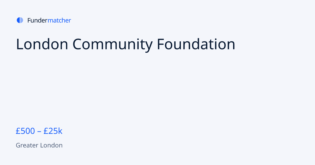 London Community Foundation Grants & Funding | £500 - £25,000 ...