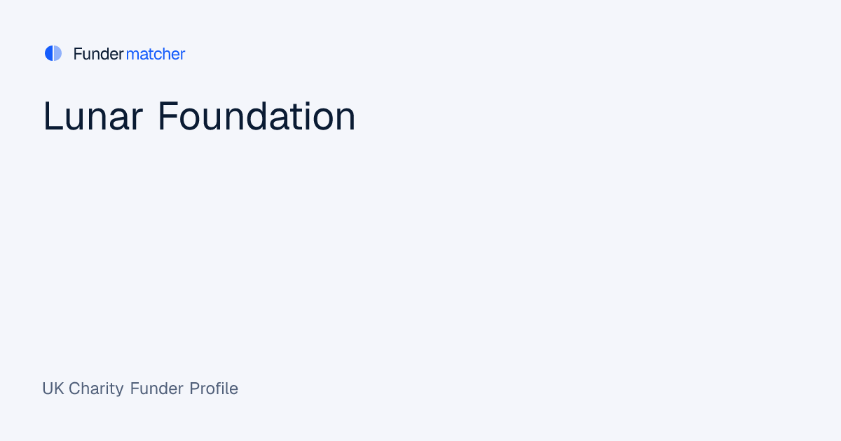 Lunar Foundation Grants & Funding | Apply Now | Fundermatcher