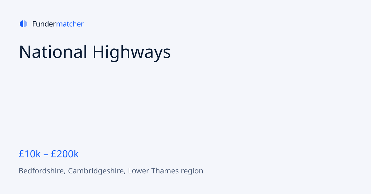 National Highways Grants & Funding | £10,000 - £200,000 | Fundermatcher