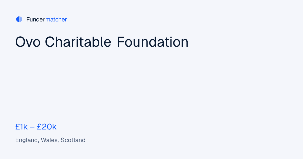 Ovo Charitable Foundation Grants & Funding | £1,000 - £20,000 ...