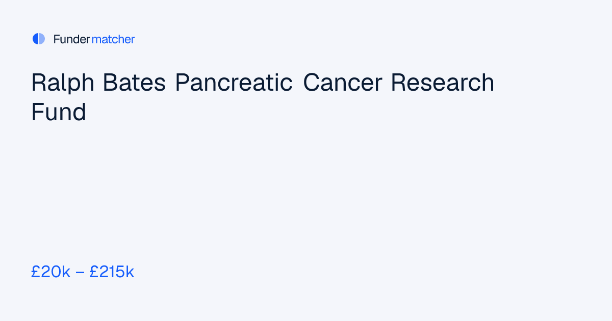 Ralph Bates Pancreatic Cancer Research Fund Grants & Funding | £20,000 ...